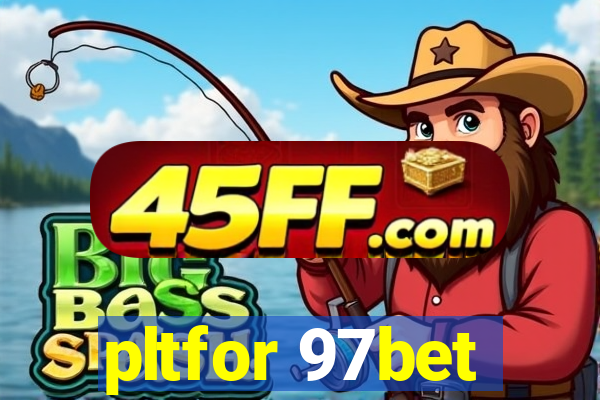 pltfor 97bet